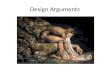 Design Arguments. Arguments for theism Ontological arguments Cosmological arguments Design arguments.