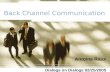 1 Back Channel Communication Antoine Raux Dialogs on Dialogs 02/25/2005.