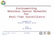 Nov 1 - 2 2005: Review MeetingACCLIMATE Instrumenting Wireless Sensor Networks for Real-Time Surveillance Songhwai Oh Advisor: Shankar Sastry EECS UC Berkeley.