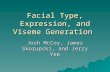Facial Type, Expression, and Viseme Generation Josh McCoy, James Skorupski, and Jerry Yee.