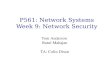P561: Network Systems Week 9: Network Security Tom Anderson Ratul Mahajan TA: Colin Dixon.