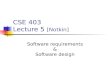 CSE 403 Lecture 5 [Notkin] Software requirements & Software design.