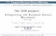 The IECM project: Integrating the European Census Microdata IECM team* *A. Cabré, A. Esteve, J.Garcia, T. López, M. Valls  PROJECT.