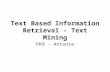 Text Based Information Retrieval - Text Mining PKB - Antonie.