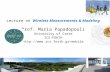 1 Lecture on Wireless Measurements & Modeling Prof. Maria Papadopouli University of Crete ICS-FORTH .