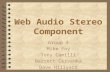 Web Audio Stereo Component Group 3 Mike Foy Tony Camilli Barrett Cervenka Dave Hillyard.
