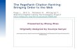 The PageRank Citation Ranking: Bringing Order to the Web The PageRank Citation Ranking: Bringing Order to the Web Page L., Brin S., Motwani R., Winograd.