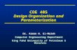 COE 405 Design Organization and Parameterization Dr. Aiman H. El-Maleh Computer Engineering Department King Fahd University of Petroleum & Minerals Dr.