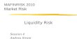Liquidity Risk Session 4 Andrea Sironi MAFINRISK 2010 Market Risk.