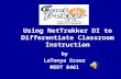 Using NetTrekker DI to Differentiate Classroom Instruction by LaTonya Greer MEDT 8461.