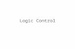 Logic Control. What is Logic control Logic control is a control based on a logic concept, that is the on-off state of variable and/or equipment Logic.