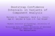 1 Bootstrap Confidence Intervals in Variants of Component Analysis Marieke E. Timmerman 1, Henk A.L. Kiers 1, Age K. Smilde 2 & Cajo J.F. ter Braak 3 1.
