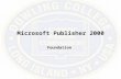 Microsoft Publisher 2000 Foundation. What is Publisher 2000? Publisher 2000 is a Desk-Top Publishing application You can: Create letterheads, cards, invitations.