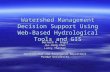 Watershed Management Decision Support Using Web-Based Hydrological Tools and GIS Bernard A. Engel Jin-Yong Choi Larry Theller Agricultural and Biological.