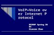 VoIP—Voice over Internet Protocol EE290F Spring 2004 Xiaoxue Zhao.