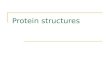 Protein structures. Protein Structure Why protein structure? The basics of protein Basic measurements for protein structure Levels of protein structure.