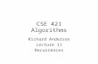 CSE 421 Algorithms Richard Anderson Lecture 11 Recurrences.