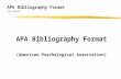 APA Bibliography Format Tim Roufs Tim Roufs APA Bibliography Format (American Psychological Association)