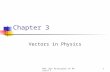 PHY 1151 Principles of Physics I1 Chapter 3 Vectors in Physics.