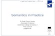 Semantics in Practice Dr Peter Gorm Larsen Associate Professor University College of Aarhus + PGL Consult pgl@iha.dk.