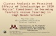 Cluster Analysis on Perceived Effects of Scholarships on STEM Majors’ Commitment to Becoming Teachers versus Teaching in High Needs Schools Pey-Yan Liou.