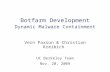 Botfarm Development Dynamic Malware Containment Vern Paxson & Christian Kreibich UC Berkeley Team Nov. 20, 2009.