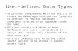User-defined Data Types VB provides programmers with the ability to create user-defined types. User-defined Types are collections of related variables.