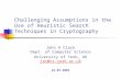 Challenging Assumptions in the Use of Heuristic Search Techniques in Cryptography John A Clark Dept. of Computer Science University of York, UK jac@cs.york.ac.uk.