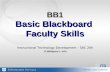 BB1 Basic Blackboard Faculty Skills Instructional Technology Development – SAC 284 itd@depaul.edu.