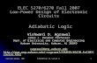 Copyright Agrawal, 2007 ELEC6270 Fall 07, Lecture 11 1 ELEC 5270/6270 Fall 2007 Low-Power Design of Electronic Circuits Adiabatic Logic Vishwani D. Agrawal.
