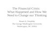 Stuart A. Umpleby The George Washington University Washington, DC 20052 The Financial Crisis: What Happened and How We Need to Change our Thinking.