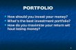 1 PORTFOLIO How should you invest your money? What ’ s the best investment portfolio? How do you maximize your return without losing money?