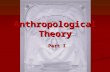 Anthropological Theory Part I. 2 Paradigm Change Thomas Khun: Thomas Khun: Scientific thought is the result of a series of revolutions or Scientific thought.