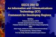 EECS 294-12 An Information and Communications Technology (ICT) Framework for Developing Regions Berkeley: Professor Eric Brewer, EECS Tom Kalil, Special.