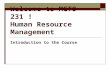 Welcome to MGTO 231 ! Human Resource Management Introduction to the Course.