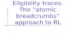 Eligibility traces: The “atomic breadcrumbs” approach to RL.