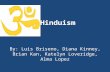 Hinduism By: Luis Briseno, Diana Kinney, Brian Kan, Katelyn Loveridge, Alma Lopez.