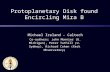 Protoplanetary Disk found Encircling Mira B Michael Ireland - Caltech Co-authors: John Monnier (U. Michigan), Peter Tuthill (U. Sydney), Richard Cohen.