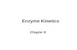 Enzyme Kinetics Chapter 8. Kinetics Study of rxn rates, changes with changes in experimental conditions Simplest rxn: S P –Rate meas’d by V = velocity.