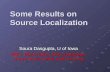 Some Results on Source Localization Soura Dasgupta, U of Iowa With: Baris Fidan, Brian Anderson, Shree Divya Chitte and Zhi Ding.
