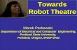 Towards Robot Theatre Marek Perkowski Department of Electrical and Computer Engineering, Portland State University, Portland, Oregon, 97207-0751.