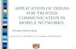 1 APPLICATION OF DDDAS FOR TRUSTED COMMUNICATION IN MOBILE NETWORKS. Onolaja Olufunmilola Supervisors: Dr Rami Bahsoon, Dr Georgios Theodoropoulos.