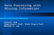 Data Processing with Missing Information Haixuan Yang Supervisors: Haixuan Yang Supervisors: Prof. Irwin King & Prof. Michael R. Lyu.