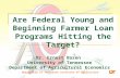 Are Federal Young and Beginning Farmer Loan Programs Hitting the Target? Dr. Ernest Bazen University of Tennessee Department of Agricultural Economics.