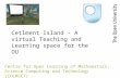 Cetlment Island - A virtual Teaching and Learning space for the OU Centre for Open Learning of Mathematics, Science Computing and Technology (COLMSCT)