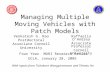 Managing Multiple Moving Vehicles with Patch Models Raffaello D’Andrea Associate Professor Cornell University Four Year MURI Research Review UCLA, January.