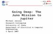 Going Deep: The Juno Mission to Jupiter Michael Janssen Research Colloquium University of Idaho Department of Electrical & Computer Engineering 5 April.