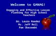 Welcome to GANAG! Engaging and Effective Lesson Planning for High School Teachers Dr. Laura Raeder Mr. Jeff Noll Pam Oberembt.