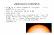 Announcements Pick up graded homework (projects, tests still in progress) Turn in Homework 10 by 5:00 Vote tomorrow! Transit of Mercury (crossing in front.