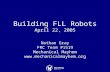 Building FLL Robots April 22, 2005 Nathan Gray FRC Team #1519 Mechanical Mayhem .